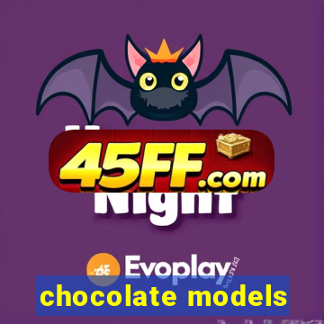 chocolate models